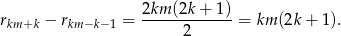  2km (2k + 1) rkm +k − rkm−k− 1 = -------------= km (2k+ 1). 2 