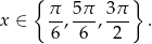  { } π- 5π- 3π- x ∈ 6, 6 , 2 . 