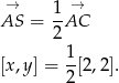 → 1 → AS = -AC 2 [x ,y ] = 1[2,2]. 2 