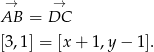  → → AB = DC [3,1] = [x + 1,y − 1]. 