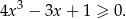 4x 3 − 3x + 1 ≥ 0. 