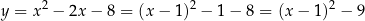 y = x 2 − 2x − 8 = (x− 1)2 − 1− 8 = (x − 1)2 − 9 