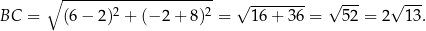  ∘ --------------------- 2 2 √ -------- √ --- √ --- BC = (6 − 2) + (− 2 + 8) = 16 + 36 = 52 = 2 1 3. 