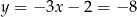 y = − 3x − 2 = − 8 