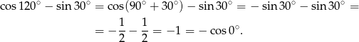 c os120 ∘ − sin 30∘ = cos(9 0∘ + 30∘)− sin 30∘ = − sin 30∘ − sin 30∘ = = − 1-− 1-= − 1 = − cos0 ∘. 2 2 
