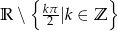  { } R ∖ kπ2-|k ∈ Z 
