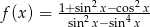  1+sin2-x−-cos2x- f(x ) = sin2x− sin4x 