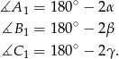  ∘ ∡A 1 = 180 − 2α ∡B 1 = 180∘ − 2β ∘ ∡C 1 = 180 − 2γ. 