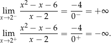  2 lim x--−-x-−--6 = −-4-= + ∞ x→ 2− x − 2 0− x 2 − x − 6 − 4 lim +----------- = --+-= − ∞ . x→ 2 x − 2 0 