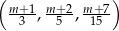 (m-+1 m+2- m+7-) 3 , 5 , 15 