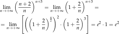  ( )n +3 ( )n+ 3 n-+-2- 2- nl→im+∞ n = nl→im+∞ 1 + n = ⌊ ( ( ) n) 2 ( ) ⌋ 2 2 2 3 2 2 = nl→im+∞ ⌈ 1 + -- ⋅ 1 + -- ⌉ = e ⋅1 = e n n 