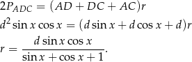2PADC = (AD + DC + AC )r 2 d sin x cosx = (dsinx + dcos x+ d)r ---dsin-xco-sx--- r = sin x+ cosx + 1 . 