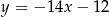 y = − 1 4x− 12 