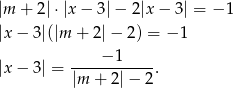 |m + 2|⋅ |x − 3 |− 2|x − 3| = − 1 |x− 3|(|m + 2|− 2 ) = − 1 − 1 |x− 3| = -----------. |m + 2| − 2 