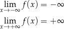 lim f (x ) = − ∞ x→ −∞ lim f (x ) = + ∞ x→ +∞ 