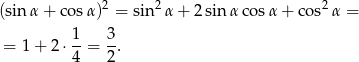  2 2 2 (sin α+ cosα ) = sin α + 2 sin α cosα + co s α = 1- 3- = 1 + 2 ⋅4 = 2 . 