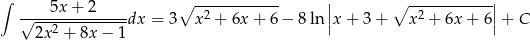 ∫ | | -----5x+--2---- ∘ --2--------- | ∘ -2---------| √ 2x2 +-8x-−-1dx = 3 x + 6x + 6− 8ln|x + 3 + x + 6x+ 6|+ C 