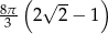  ( ) 8π- √ -- 3 2 2− 1 