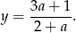 y = 3a+--1. 2 + a 