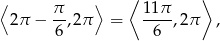 ⟨ ⟩ ⟨ ⟩ π- 1-1π 2π − 6 ,2π = 6 ,2π , 