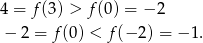 4 = f(3) > f(0) = − 2 − 2 = f(0) < f (− 2) = − 1. 