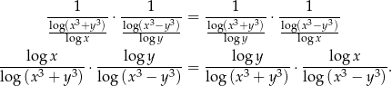  ----1----- ----1----- ----1----- ----1----- log(x3+y3)⋅ log(x3−y3) = log(x3+y3)⋅ log(x3−y3) logx logy logy logx log x log y log y log x ------3----3- ⋅------3----3- = ------3----3- ⋅------3----3-. log (x + y ) log (x − y ) log (x + y ) log (x − y ) 
