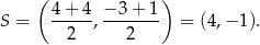  ( ) S = 4-+-4, −3-+-1- = (4,− 1). 2 2 