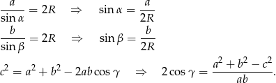  a a ----- = 2R ⇒ sin α = --- sinα 2R --b-- = 2R ⇒ sin β = b-- sinβ 2R 2 2 2 c2 = a2 + b2 − 2abco sγ ⇒ 2cos γ = a-+-b--−-c--. ab 