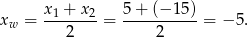 x1-+-x2- 5+--(−-15)- xw = 2 = 2 = − 5. 
