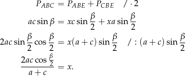  PABC = PABE + PCBE / ⋅2 β- β- acsinβ = xc sin 2 + xasin 2 2ac sin β-co s β-= x(a + c) sin β / : (a + c) sin β 2 2 2 2 2ac cos β -------2-= x. a+ c 