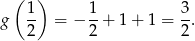  ( 1 ) 1 3 g -- = − -+ 1+ 1 = --. 2 2 2 