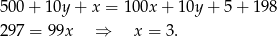 500 + 10y + x = 100x + 10y + 5+ 198 297 = 99x ⇒ x = 3. 