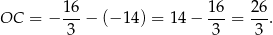  16 16 26 OC = − ---− (− 14) = 1 4− ---= --. 3 3 3 