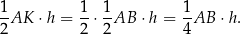 1- 1- 1- 1- 2 AK ⋅h = 2 ⋅ 2AB ⋅h = 4AB ⋅h. 