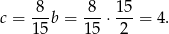 c = 8-b = 8--⋅ 15-= 4. 15 15 2 