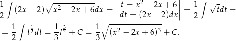  ∫ | | ∫ 1- ∘ --2--------- ||t = x2 − 2x + 6|| 1- √ - 2 (2x− 2) x − 2x + 6dx = |dt = (2x − 2)dx| = 2 tdt = ∫ ∘ --------------- = 1- t12dt = 1t32 + C = 1- (x2 − 2x+ 6)3 + C. 2 3 3 