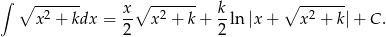 ∫ ∘ ------- x ∘ ------- k ∘ ------- x 2 + kdx = -- x2 + k + --ln|x + x2 + k|+ C . 2 2 