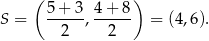  ( ) 5-+-3-4-+-8- S = 2 , 2 = (4,6). 