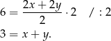  2x+--2y- 6 = 2 ⋅2 / : 2 3 = x + y . 