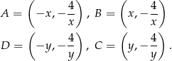  ( ) ( ) -4 4- A = −x ,− x , B = x,− x ( ) ( ) D = −y ,− -4 , C = y,− 4- . y y 