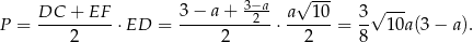  3−a- √ --- DC--+-EF-- 3−--a+---2-- a--1-0 3-√ --- P = 2 ⋅ED = 2 ⋅ 2 = 8 10a(3 − a). 