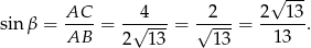  √ --- sin β = AC--= -√4---= √-2--= 2--13-. AB 2 13 13 13 