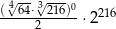(4√64⋅3√216)0 ----2------⋅2216 