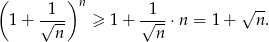 ( )n 1 + √1-- ≥ 1+ √1--⋅n = 1+ √n-. n n 