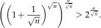 ( ( )√n-) √nn -1-- n√n 1+ √n-- > 2 . 