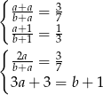 { ab++aa-= 37 a+1-= 1 { b+1 3 2a--= 3 b+a 7 3a + 3 = b+ 1 