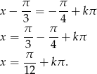  π π x − --= − --+ kπ 3 4 x = π- − π-+ kπ 3 4 x = π--+ k π. 12 
