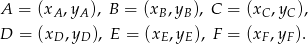 A = (xA ,yA), B = (xB ,yB), C = (xC ,yC), D = (xD ,yD), E = (xE,yE), F = (xF ,yF). 