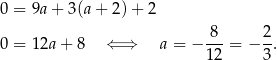 0 = 9a + 3(a + 2) + 2 8 2 0 = 12a + 8 ⇐ ⇒ a = − ---= − -. 12 3 