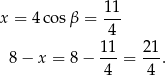  11 x = 4 cosβ = --- 4 1-1 21- 8− x = 8 − 4 = 4 . 